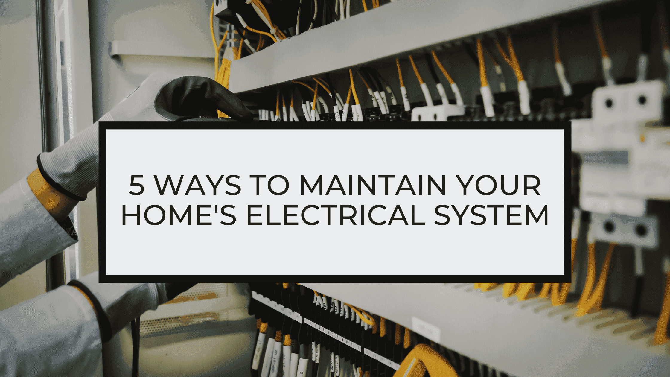 Five ways to maintain your home's electrical system for optimal performance
