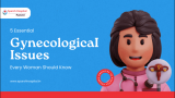 5 Essential Gynaecological Issues Every Woman Should Know