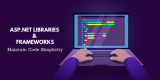 Utilize ASP.NET Libraries and Frameworks to Maintain Code Simplicity