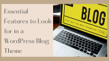 Essential Features to Look for in a WordPress Blog Theme