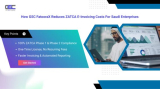 How GSC FatooraX Reduces ZATCA E-Invoicing Costs for Saudi Enterprises